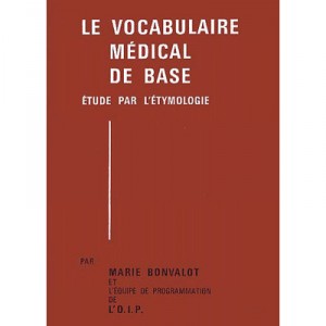 Le Vocabulaire Medical De Base , Etude Par L'etymologie - Marie Bonvalot