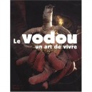 Le Vodou, Un Art De Vivre - Jacques Hainard , Philippe Mathez , Jonathan Watts