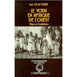 Le Vodu En Afrique De L'ouest , Rites Et Traditions - Ines De La Torre