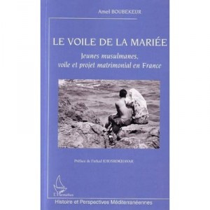 Le Voile De La Mariee , Jeunes Musulmanes, Voile Et Projet Matrimonial En France - Amel Boubekeur