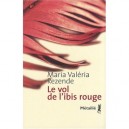 Le Vol De L'ibis Rouge - Maria Valeria Rezende