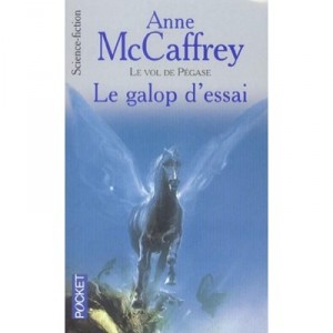 Le Vol De Pegase T.1 , Le Galop D'essai - Anne Mccaffrey
