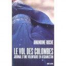 Le Vol Des Colombes , Journal D'une Volontaire En Afghanistan - Amandine Roche