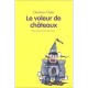 Le Voleur De Chateaux - Christian Oster