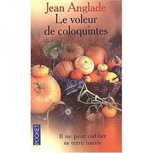 Le Voleur De Coloquintes - Jean Anglade