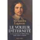 Le Voleur D'eternite , La Vie Aventureuse De William Petty, Erudit, Esthete Et Brigand - Alexandra Lapierre