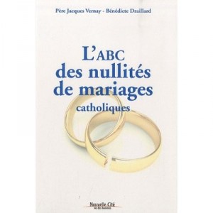 Abc Des Nullites De Mariages Catholiques - Jacques Vernay , Benedicte Draillard