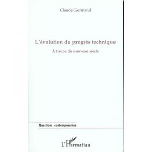 L'evolution Du Progres Technique , A L'aube Du Nouveau Siecle - Claude Gormand