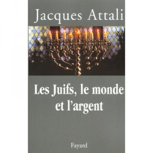 Les Juifs, Le Monde Et L'argent - Jacques Attali