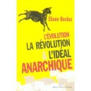 L'evolution, La Revolution Et L'ideal Anarchique - Elisee Reclus