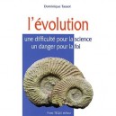 L'evolution , Une Difficulte Pour La Science , Un Danger Pour La Foi - Dominique Tassot