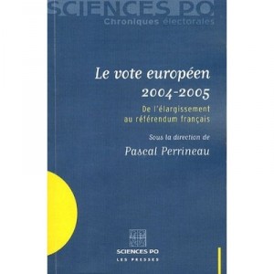 Le Vote Europeen 2004-2005 , De L'elargissement Au Referendum Francais - Pascal Perrineau
