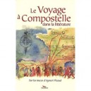 Le Voyage A Compostelle Dans La Litterature , Sur Les Traces D'aymeri Picaud - Collectif