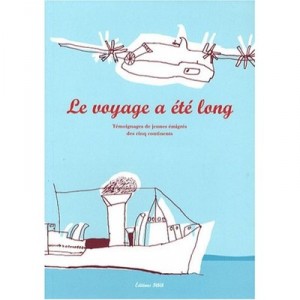 Le Voyage A Ete Long , Temoignages De Jeunes Emigres Des Cinq Continents - Collectif