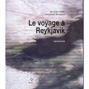 Le Voyage A Reykjavik - Emmanuel Hocquard , Alexandre Delay