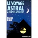 Le Voyage Astral A Travers Vos Reves - Giselle Flavie -pseud.