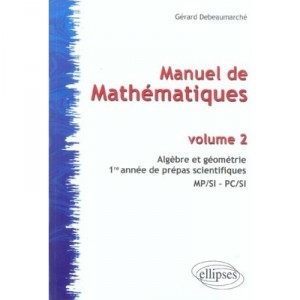 Manuel De Mathematiques T.2 , Algebre , 1e Annee Mp-si, Pc-si - Gerard Debeaumarche