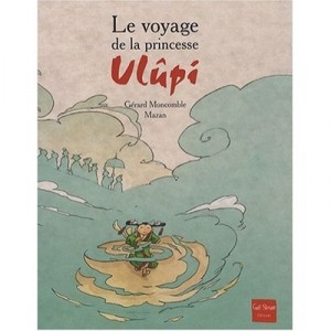 Le Voyage De La Princesse Ulupi - Gerard Moncomble , Mazan