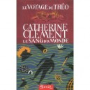 Le Voyage De Theo T.2 , Le Sang Du Monde - Catherine Clement