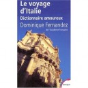 Le Voyage D'italie , Dictionnaire Amoureux - Dominique Fernandez