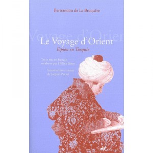 Le Voyage D'orient , Espion En Turquie - Bertrandon De La Broquere