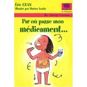 Par Ou Passe Mon Medicament... - Eric Ezan , Marine Ludin