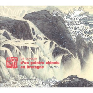 Le Voyage D'un Peintre Chinois En Bretagne - Yifu He