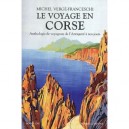 Le Voyage En Corse , Anthologie De Voyageurs De L'antiquite A Nos Jours - Michel Verge-franceschi