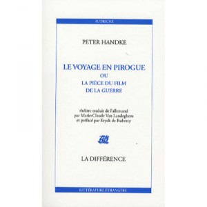 Le Voyage En Pirogue Ou La Piece Du Film De La Guerre - Peter Handke