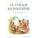 Le Voyage En Polynesie , Anthologie Des Voyageurs Occidentaux De Cook A Segalen - Jean-jo Scemla
