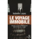 Le Voyage Immobile , Incursion Au Coeur De L'enfermement Dans La France Du Xxi Siecle - Isabelle Lepac