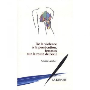 De La Violence A La Persecution, Femmes Sur La Route De L'exil - Smain Laacher