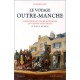 Le Voyage Outre-manche : Anthologie De Voyageurs Francais De Voltaire A Mac Orlan , Du Xviiie Au Xxe Siecle - Jacques Gury