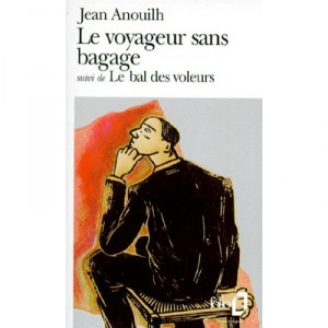 Le Voyageur Sans Bagage , Le Bal Des Voleurs - Jean Anouilh