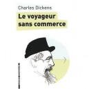 Le Voyageur Sans Commerce - Charles Dickens