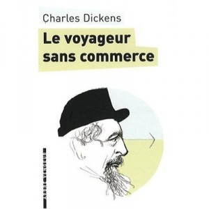Le Voyageur Sans Commerce - Charles Dickens