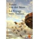 Le Voyage Vers L'enfant - Vonne Van Der Meer
