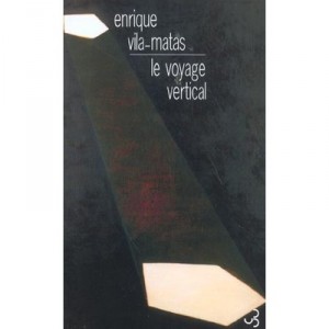 Le Voyage Vertical - Enrique Vila-matas