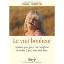 Le Vrai Bonheur , Itineraire Pour Guerir Notre Suffrance Et Eveiller La Joie, Notre Droit Inne - Paul Ferrini