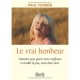 Le Vrai Bonheur , Itineraire Pour Guerir Notre Suffrance Et Eveiller La Joie, Notre Droit Inne - Paul Ferrini