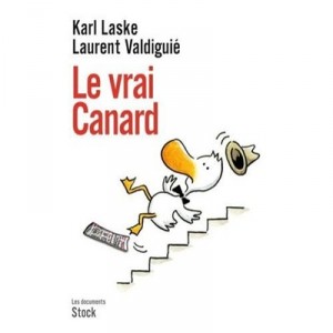 Le Vrai Canard - Karl Laske , Laurent Valdiguie