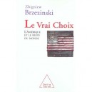 Le Vrai Choix : L'amerique Et Le Reste Du Monde - Zbigniew Brzezinski