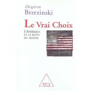 Le Vrai Choix : L'amerique Et Le Reste Du Monde - Zbigniew Brzezinski