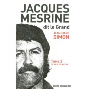 Jacques Mesrine Dit Le Grand T.2 , Le Prix Du Mythe - Jean-marc Simon
