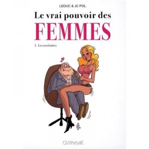 Le Vrai Pouvoir Des Femmes T.1 , Les Secretaires - Leduc , Pol