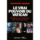 Le Vrai Pouvoir Du Vatican , Enquete Sur Une Diplomatie Pas Comme Les Autres - Jean-michel Meurice