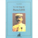Le Vrai Visage De Pierre Loti - Yves La Prairie