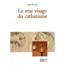 Le Vrai Visage Du Catharisme - Anne Brenon
