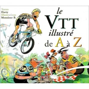 Le Vtt Illustre De A A Z - Harty , Monsieur B