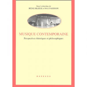 Musique Contemporaine , Perspectives Theoriques Et Philosophiques - Irene Deliege , Max Paddison